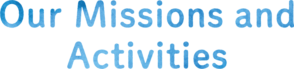 Our Missions and Activities